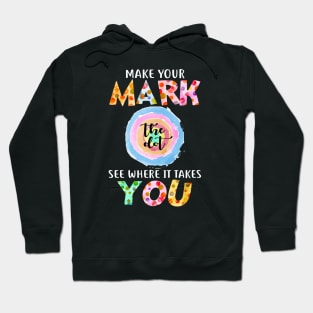 Make Your Mark See Where It Takes You The Dot Day September 15 Hoodie